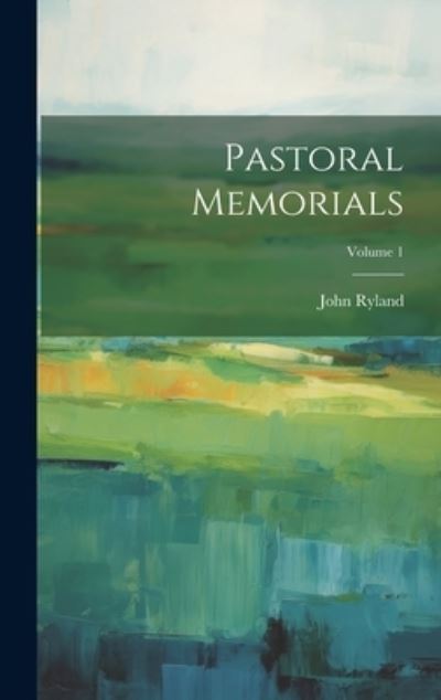 Cover for John Ryland · Pastoral Memorials; Volume 1 (Book) (2023)