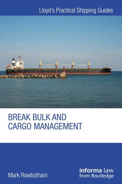 Cover for Rowbotham, Mark (Liverpool John Moores University, Middlesex University) · Break Bulk and Cargo Management - Lloyd's Practical Shipping Guides (Hardcover Book) (2022)