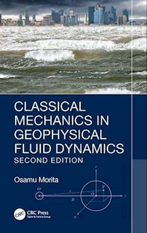 Classical Mechanics in Geophysical Fluid Dynamics - Morita, Osamu (Fukuoka University, Japan) - Books - Taylor & Francis Ltd - 9781032315041 - April 13, 2025