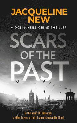Scars of the Past: A gripping Scottish crime thriller - DCI McNeill Crime Thriller - Jacqueline New - Books - Vinci Books - 9781036700041 - October 24, 2024