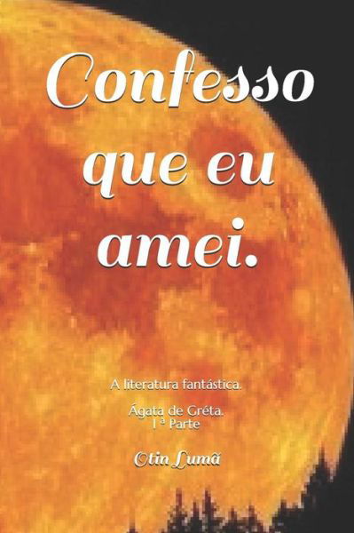 Cover for Otin Lumã · Confesso que eu amei. (Pocketbok) (2019)