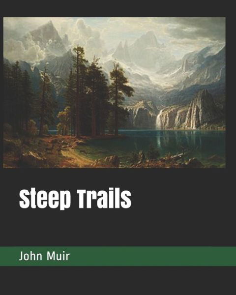 Steep Trails - John Muir - Książki - Independently Published - 9781095558041 - 22 kwietnia 2019