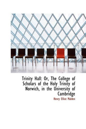 Cover for Henry Elliot Malden · Trinity Hall: Or, the College of Scholars of the Holy Trinity of Norwich, in the University of Cambr (Paperback Book) (2009)