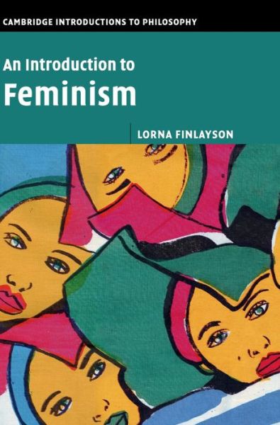 Cover for Finlayson, Lorna (University of Essex) · An Introduction to Feminism - Cambridge Introductions to Philosophy (Hardcover Book) (2016)