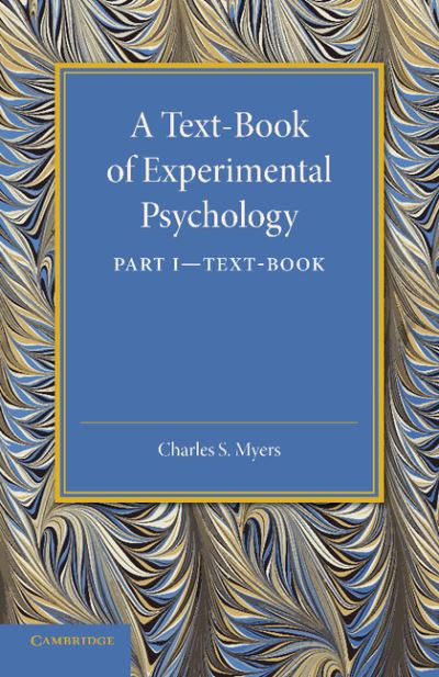 Cover for Charles S. Myers · A Text-Book of Experimental Psychology: Volume 1, Text-Book: With Laboratory Exercises (Paperback Book) (2013)