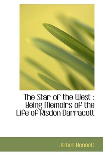 Cover for James Bennett · The Star of the West: Being Memoirs of the Life of Risdon Darracott (Hardcover bog) (2009)