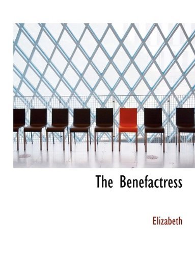Cover for Elizabeth · The Benefactress (Pocketbok) [Large type / large print edition] (2009)