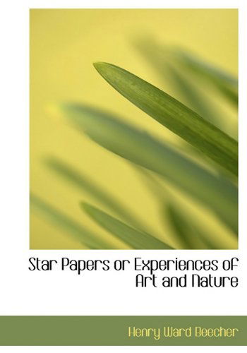 Cover for Henry Ward Beecher · Star Papers or Experiences of Art and Nature (Hardcover Book) (2009)