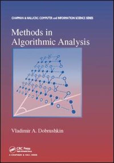 Cover for Dobrushkin, Vladimir A. (Brown University, Providence, Rhode Island, USA) · Methods in Algorithmic Analysis - Chapman &amp; Hall / CRC Computer and Information Science Series (Taschenbuch) (2017)