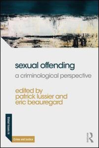 Cover for Lussier Patrick · Sexual Offending: A Criminological Perspective - Global Issues in Crime and Justice (Paperback Book) (2018)