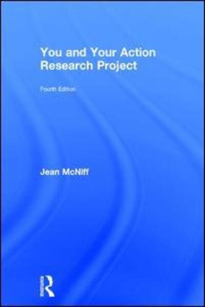 Cover for McNiff, Jean (York St John University, UK) · You and Your Action Research Project (Hardcover Book) (2016)