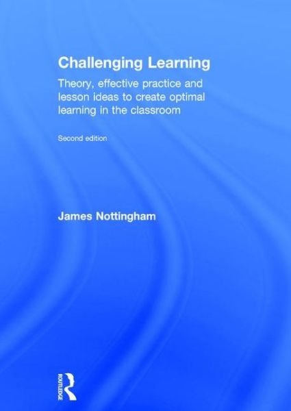 Cover for James Nottingham · Challenging Learning: Theory, effective practice and lesson ideas to create optimal learning in the classroom (Gebundenes Buch) (2015)