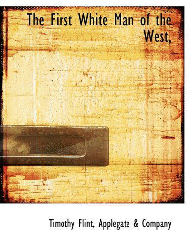 Cover for Timothy Flint · The First White Man of the West, (Paperback Book) (2010)