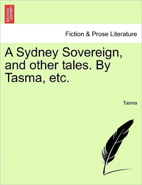 Cover for Tasma · A Sydney Sovereign, and Other Tales. by Tasma, Etc. (Taschenbuch) (2011)