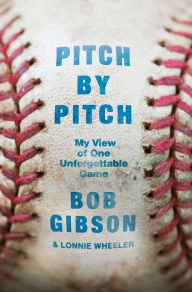 Cover for Bob Gibson · Pitch by Pitch: My View of One Unforgettable Game (Hardcover Book) (2015)