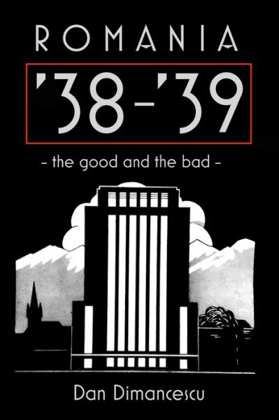 Cover for Dan Dimancescu · ROMANIA '38-'39 - the good and the bad (Paperback Book) (2021)