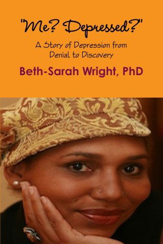 Cover for Beth-sarah Wright · &quot;Me? Depressed?&quot; a Story of Depression from Denial to Discovery (Paperback Book) (2013)