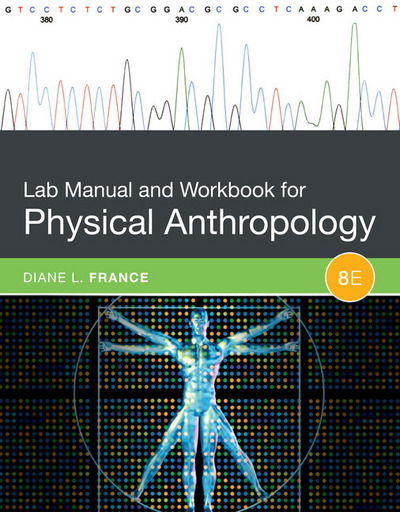Lab Manual and Workbook for Physical Anthropology - France, Diane (Colorado State University) - Books - Cengage Learning, Inc - 9781305259041 - May 23, 2017
