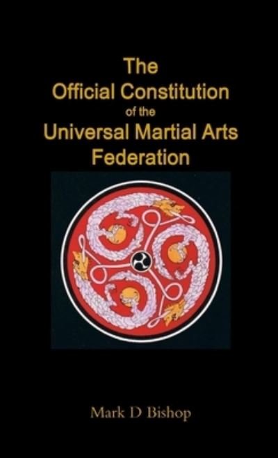 Cover for Mark D Bishop · The Official Constitution of the Universal Martial Arts Federation (Paperback Book) (2016)