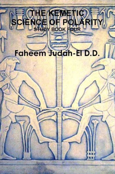 Cover for Faheem Judah-El D D · The Kemetic Science of Polarity (Pocketbok) (2016)