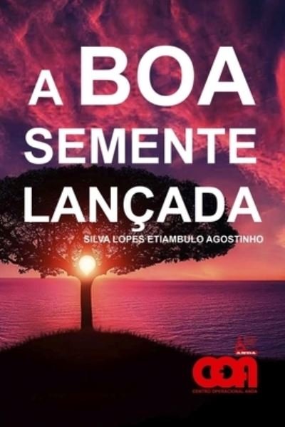 Cover for Silva Lopes Etiambulo Agostinho · BOA SEMENTE LANÇADA - Silva Lopes Etiambulo Agostinho (Bog) (2021)