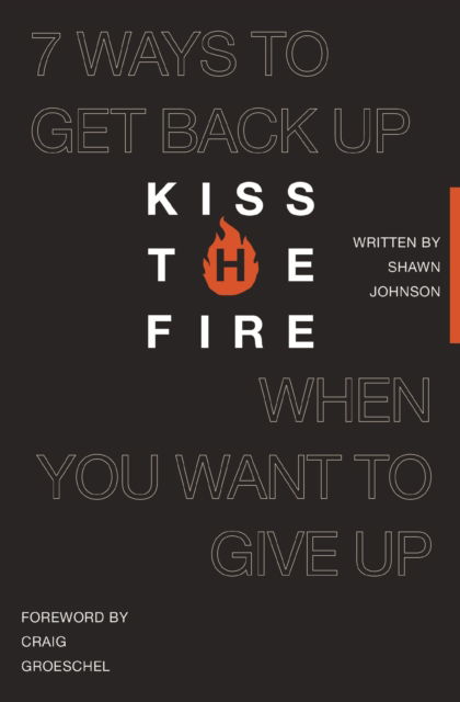 Cover for Shawn Johnson · Kiss the Fire: 7 Ways to Get Back Up When You Want to Give Up (Paperback Book) (2025)