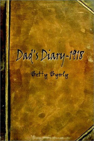 Cover for Betty Byerly · Dad's Diary-1918 (Paperback Book) (2002)