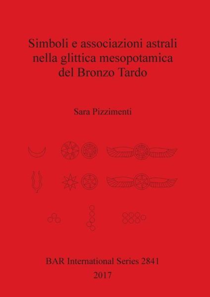 Cover for Sara Pizzimenti · Simboli e Associazioni Astrali Nella Glittica Mesopotamica Del Bronzo Tardo (Book) (2017)