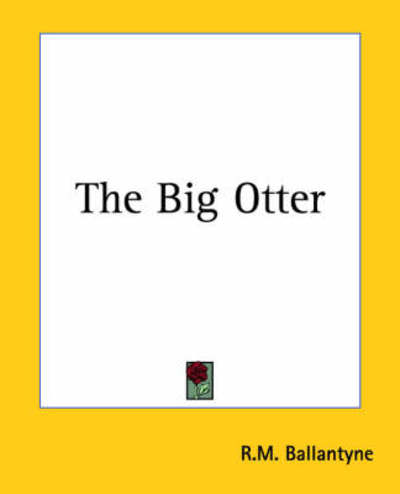 Cover for R.m. Ballantyne · The Big Otter (Paperback Book) (2004)