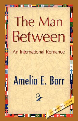 Cover for Amelia E. Barr · The Man Between (Hardcover Book) (2008)