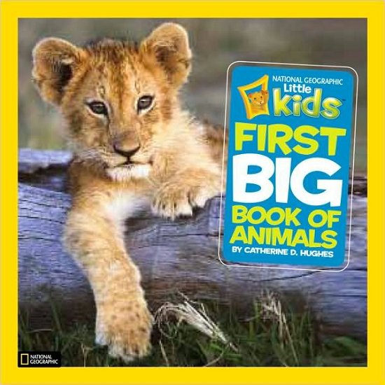 Cover for Catherine D. Hughes · Little Kids First Big Book of Animals - National Geographic Kids (Hardcover bog) (2010)