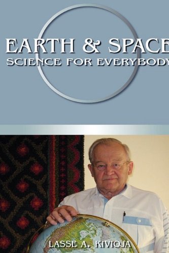 Earth & Space Science for Everybody - Lasse A. Kivioja - Libros - Trafford Publishing - 9781426998041 - 8 de julio de 2009