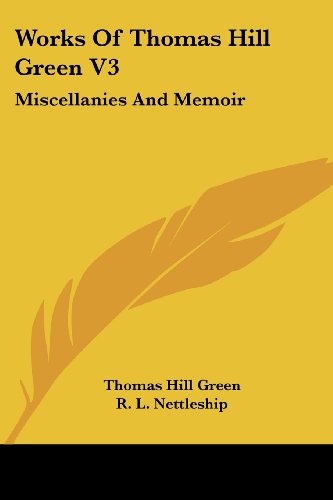 Cover for Thomas Hill Green · Works of Thomas Hill Green V3: Miscellanies and Memoir (Paperback Book) (2007)