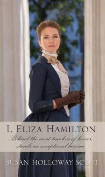 Cover for Susan Holloway Scott · I, Eliza Hamilton (Book) [Large print edition. edition] (2017)