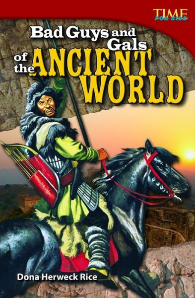 Cover for Dona Herweck Rice · Bad Guys and Gals of the Ancient World - TIME FOR KIDS®: Informational Text (Paperback Book) [Second edition] (2013)