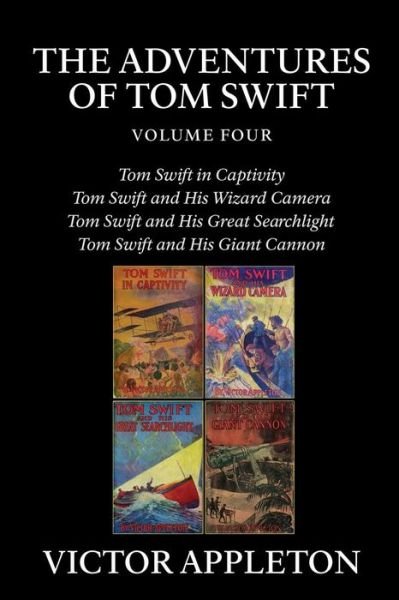 Cover for Appleton, Victor, II · The Adventures of Tom Swift, Vol. 4: Four Complete Novels (Pocketbok) (2015)