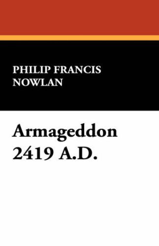 Cover for Philip Francis Nowlan · Armageddon 2419 A.d. (Hardcover Book) (2008)