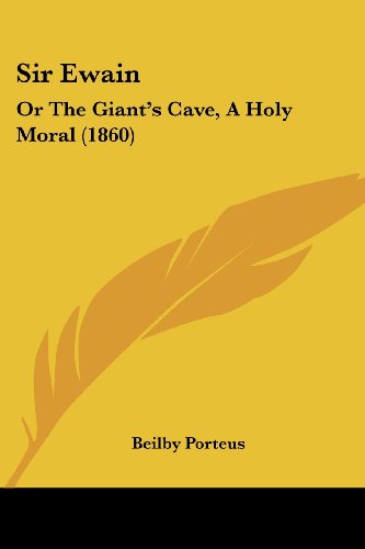 Sir Ewain: or the Giant's Cave, a Holy Moral (1860) - Beilby Porteus - Books - Kessinger Publishing, LLC - 9781437086041 - October 1, 2008