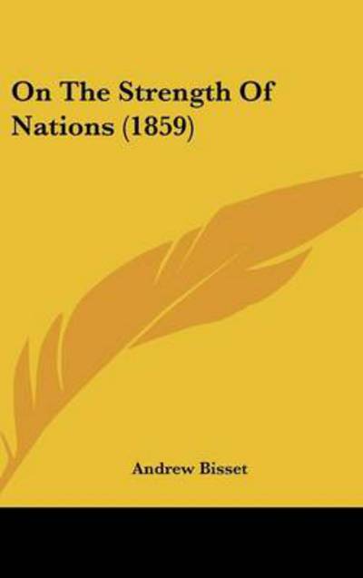 Cover for Andrew Bisset · On the Strength of Nations (1859) (Hardcover Book) (2008)