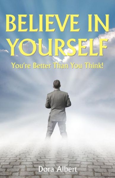 Cover for Dora Albert · Believe in Yourself: You're Better Than You Think (Paperback Book) (2010)