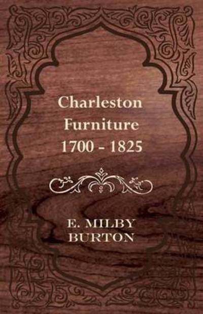 Cover for E Milby Burton · Charleston Furniture 1700 - 1825 (Paperback Book) (2008)