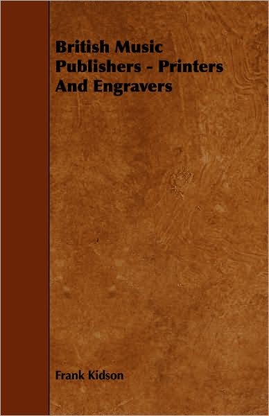 Cover for Frank Kidson · British Music Publishers - Printers and Engravers (Paperback Book) (2008)