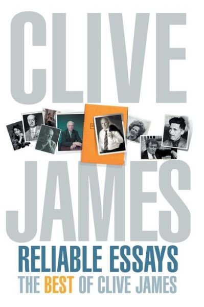 Cover for Clive James · Reliable Essays: The Best of Clive James (Paperback Book) (2013)