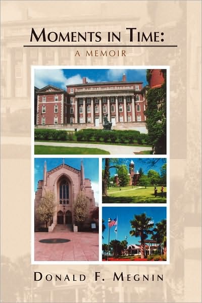 Cover for Donald F Megnin · Moments in Time: a Memoir (Hardcover Book) (2010)