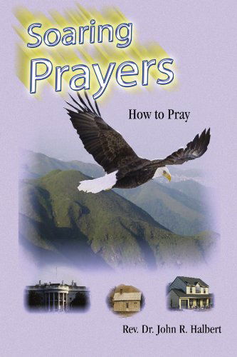 Cover for Rev Dr. Halbert · Soaring Prayers (Paperback Book) (2010)