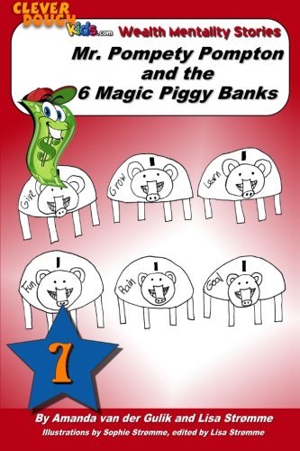 Cover for Lisa Strømme · Mr. Pompety Pompton and the Six Magic Piggy Banks (Cleverdough Kids Wealth Mentality Stories) (Pocketbok) (2013)