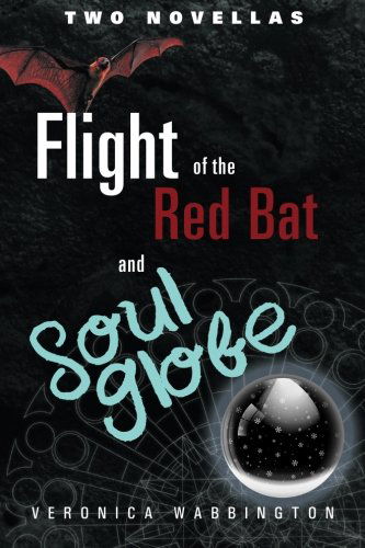 Cover for Veronica Wabbington · Flight of the Red Bat and Soul Globe: Two Novellas (Paperback Book) (2014)
