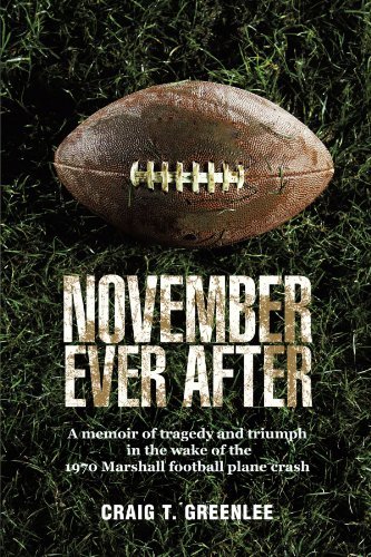 Cover for Craig T. Greenlee · November Ever After: a Memoir of Tragedy and Triumph in the Wake of the 1970 Marshall Football Plane Crash (Paperback Book) (2011)