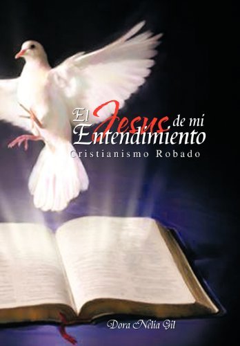 Cover for Dora Nelia Gil · El Jesus De Mi Entendimiento (Hardcover bog) [Spanish edition] (2011)