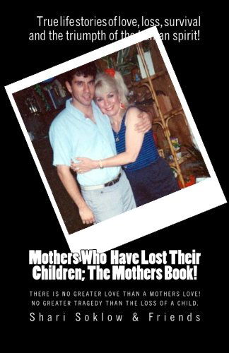 Cover for Shari Soklow &amp; Friends · Mothers Who Have Lost Their Children:the Mothers Book! (Taschenbuch) (2011)